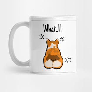 Dog Welsh Corgi What ...!! Mug